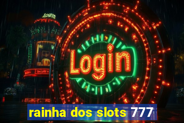 rainha dos slots 777